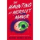 The Haunting at Morsley Manor