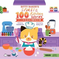 Bitty Baker’s First 100 Kitchen Words - Traditional: A Bilingual Book in English and Mandarin with Traditional Characters, Zhuyin, and Pinyin
