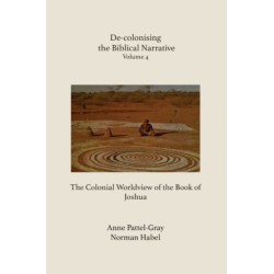 De-colonising the Biblical Narrative: The Colonial Worldview of the Book of Joshua