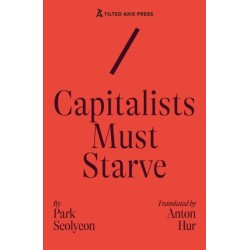 Capitalists Must Starve: A Novel