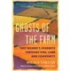 Ghosts of the Farm: Two Women's Journeys Through Time, Land and Community