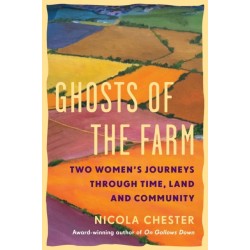 Ghosts of the Farm: Two Women's Journeys Through Time, Land and Community