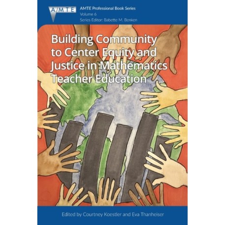 Building Community to Center Equity and Justice in Mathematics Teacher Education