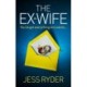 The Ex-Wife: A nail-biting, gripping psychological thriller