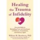 Healing the Trauma of Infidelity: Powerful Skills for Rebuilding Trust and Attachment to Find Love, Commitment, and Intimacy Again