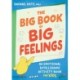 The Big Book of Big Feelings: An Emotional Intelligence Activity Book for Kids