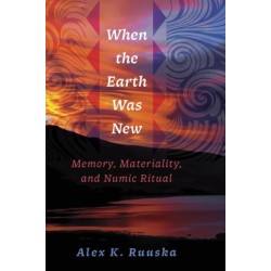 When the Earth Was New: Memory, Materiality, and Numic Ritual