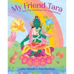 My Friend Tara: And Her Rainbow of Compassion