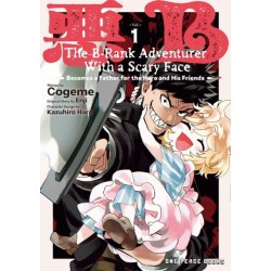 The B-Rank Adventurer with a Scary Face Becomes a Father for the Hero and His Friends Volume 1