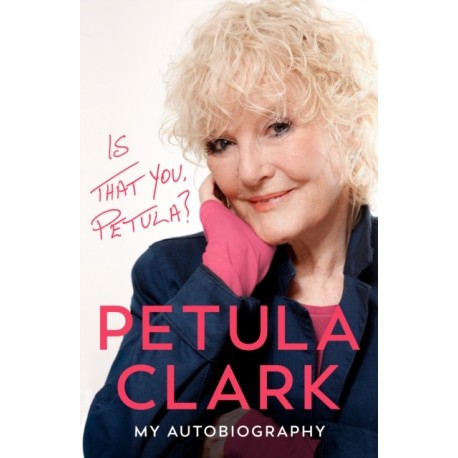 Is That You, Petula?: An Autobiography
