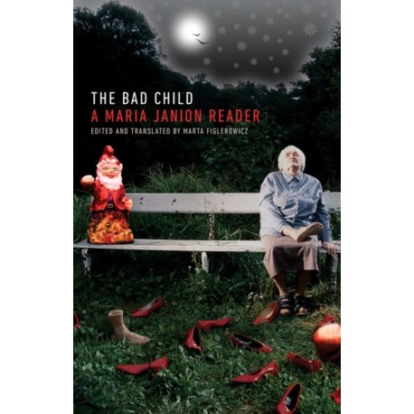 The Bad Child: A Maria Janion Reader
