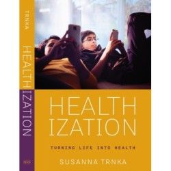 Healthization: Turning Life Into Health