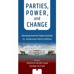 Parties, Power, and Change: Developmental Approaches to American Party Politics