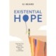 Existential Hope: Facing Our Future When the Signs Look Bad