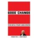 Good Change: The Rise and Fall of Poland's Illiberal Revolution