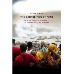 The Geopolitics of Fear: From Security to Solidarity at Europe's Racial Borders