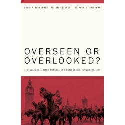 Overseen or Overlooked?: Legislators, Armed Forces, and Democratic Accountability