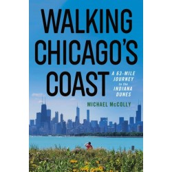 Walking Chicago's Coast: A 63-Mile Journey to the Indiana Dunes