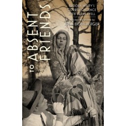 To Absent Friends: Eudora Welty's Correspondence with Frank Lyell