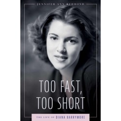 Too Fast, Too Short: The Life of Diana Barrymore