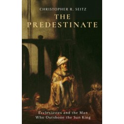 The Predestinate: Ecclesiastes and the Man Who Outshone the Sun King