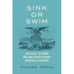 Sink or Swim: Capitalist Selfhood and Nineteenth-Century American Literature