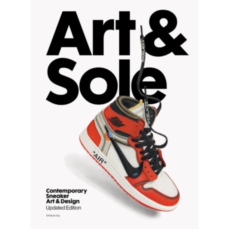 Art & Sole: Contemporary Sneaker Art & Design