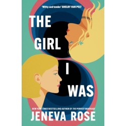 The Girl I Was: From -1 New York Times bestseller Jeneva Rose comes a hilarious and heartwarming story about self-love