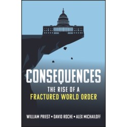 Consequences: The Rise of a Fractured World Order