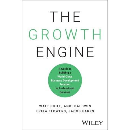 The Growth Engine: A Guide to Building a World-Class Business Development Function in Professional Services