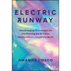 Electric Runway: How Emerging Technologies are Transforming the $3 Trillion Fashion Industry Around the World