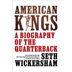American Kings: A Biography of the Quarterback