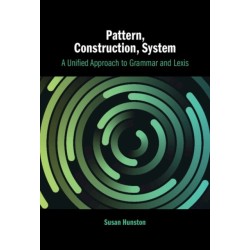 Pattern, Construction, System: A Unified Approach to Grammar and Lexis
