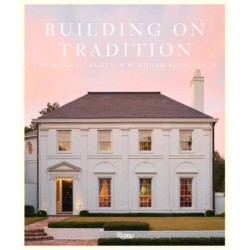 Buiding On Tradition: The Work of Curtis & Windham Architects