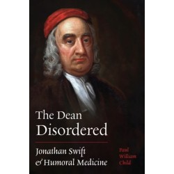 The Dean Disordered: Jonathan Swift and Humoral Medicine