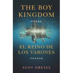 Boy Kingdom / El reino de los varones,The: Poems / Poemas