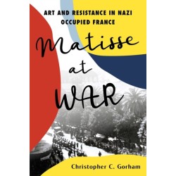 Matisse at War: Art and Resistance in Nazi Occupied France