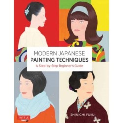 Modern Japanese Painting Techniques: A Step-by-Step Beginner's Guide (over 21 Lessons and 300 Illustrations)