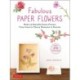 Fabulous Paper Flowers: Make 43 Beautiful Asian Flowers - From Irises to Cherry Blossoms to Peonies (with 270 Tracing Templates)