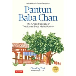 Pantun Baba Chan: The Art and Beauty of Traditional Baba Malay Poetry (Bilingual text and Online audio recordings in English and Baba Malay)