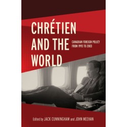 Chretien and the World: Canadian Foreign Policy from 1993 to 2003