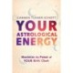 Your Astrological Energy: Maximize the Power of Your Birth Chart