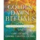 Golden Dawn Rituals: Rites and Ceremonies for Groups and Solo Magicians