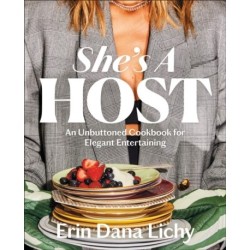 She's a Host: An Unbuttoned Cookbook for Elegant Entertaining