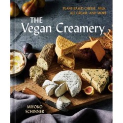 The Vegan Creamery: Plant-Based Cheese, Milk, Ice Cream, and More