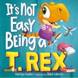 It's Not Easy Being a T. Rex: A Dinosaur Story