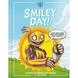 Critical Role: Smiley Day!: A Good Advice Book From Your Favorite Robot Therapist