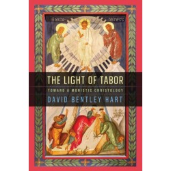 The Light of Tabor: Toward a Monistic Christology