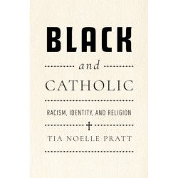 Black and Catholic: Racism, Identity, and Religion