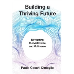 Building a Thriving Future: Navigating the Metaverse and Multiverse